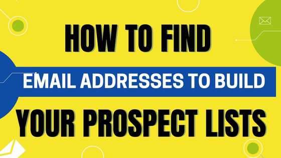 How to Find Email Addresses to Build Your Prospect Lists