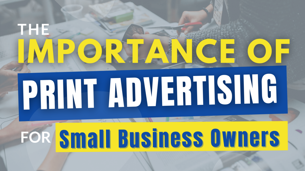 The Importance of Print Advertising for Small Business Owners